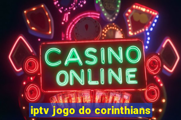 iptv jogo do corinthians